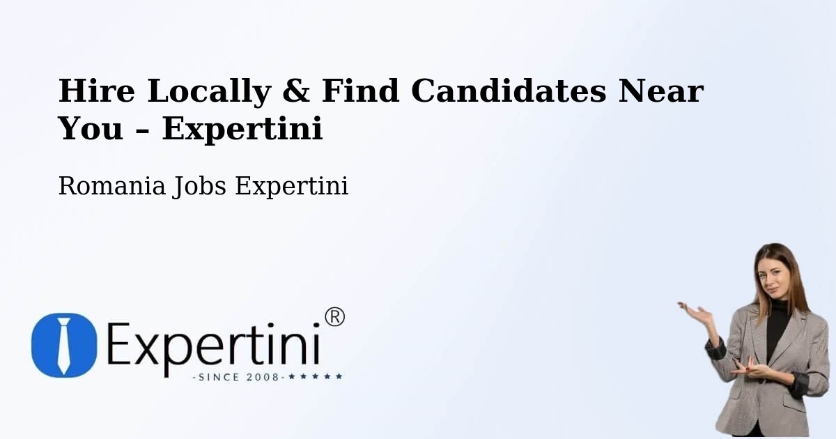 Hire Locally in Desa – Find Qualified Candidates Near You - Desa, Romania Jobs Expertini